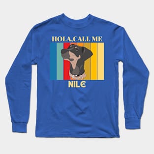 Hola,call me Nile Dog Named T-Shirt Long Sleeve T-Shirt